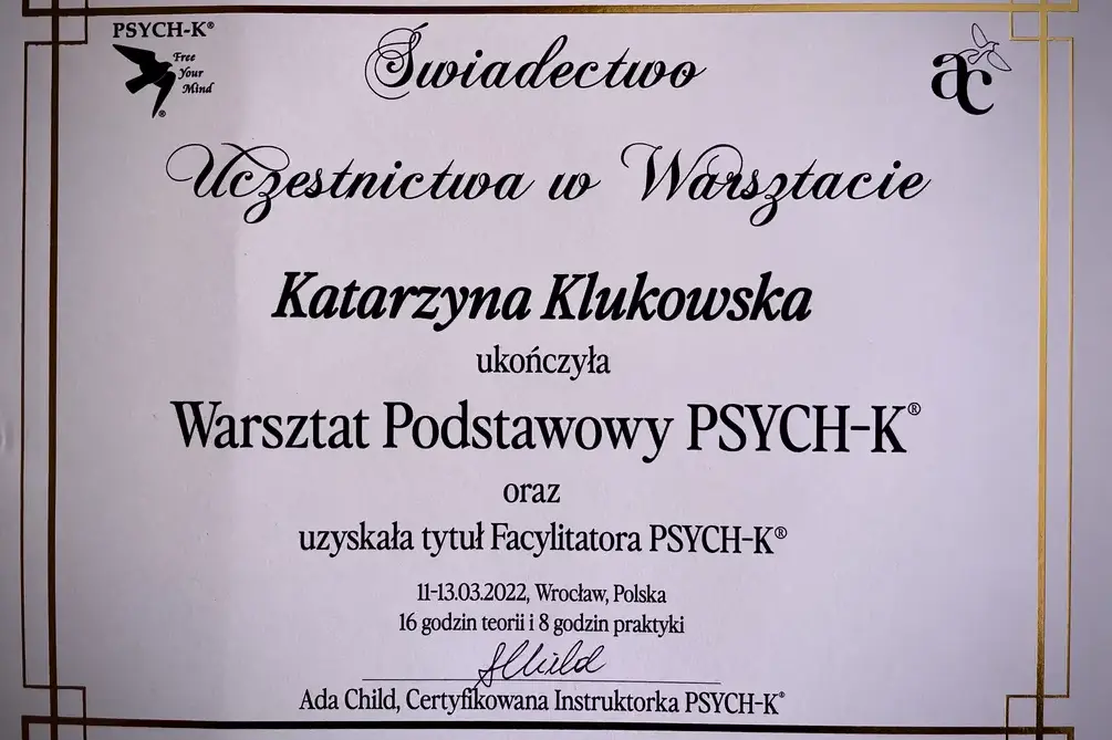 Świadectwo ukończenia Warsztatu Podstawowego PSYCH-K® i uzyskania tytułu Facylitatora PSYCH-K®, Wrocław 2022, instruktorka Ada Child